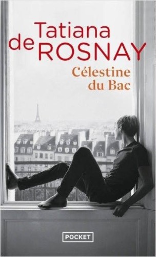 Rosnay, Tatiana de. Célestine du Bac. NEW